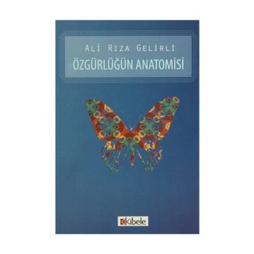 ÖZGÜRLÜĞÜN ANATOMISI - ALI RIZA GELIRLI