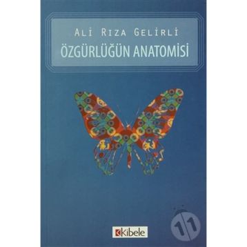 ÖZGÜRLÜĞÜN ANATOMISI - ALI RIZA GELIRLI