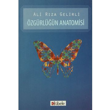 ÖZGÜRLÜĞÜN ANATOMISI - ALI RIZA GELIRLI