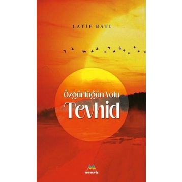Özgürlüğün Yolu Tevhid - Latif Batı