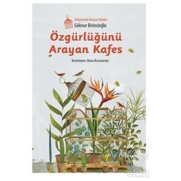 Özgürlüğünü Arayan Kafes - Göknur Birincioğlu