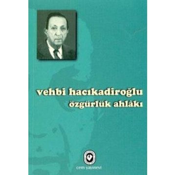 ÖZGÜRLÜK AHLAKI - VEHBI HACIKADİROĞLU