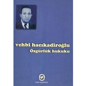 ÖZGÜRLÜK HUKUKU - VEHBI HACIKADİROĞLU