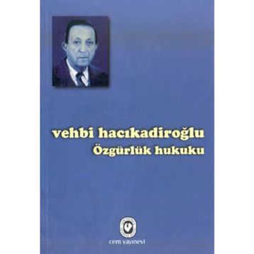 ÖZGÜRLÜK HUKUKU - VEHBI HACIKADİROĞLU