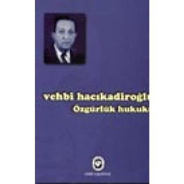ÖZGÜRLÜK HUKUKU - VEHBI HACIKADİROĞLU