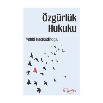 ÖZGÜRLÜK HUKUKU - VEHBI HACIKADİROĞLU