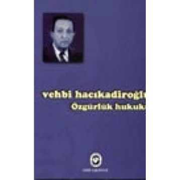 ÖZGÜRLÜK HUKUKU - VEHBI HACIKADİROĞLU