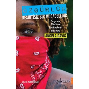 Özgürlük Kesintisiz Bir Mücadeledir - Angela Davis