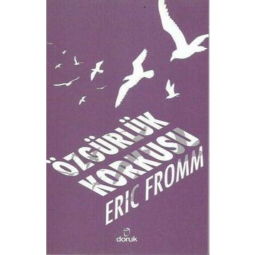 ÖZGÜRLÜK KORKUSU - ERICH FROMM