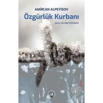 Özgürlük Kurbanı - Amircan Alpeyisov