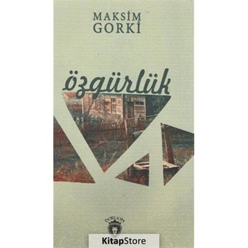 ÖZGÜRLÜK - MAKSIM GORKI
