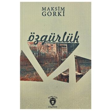 ÖZGÜRLÜK - MAKSIM GORKI