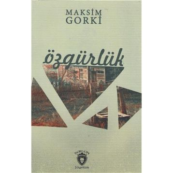 ÖZGÜRLÜK - MAKSIM GORKI