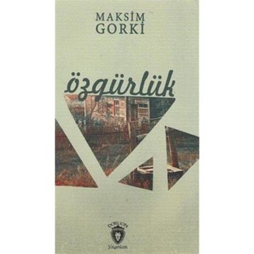 ÖZGÜRLÜK - MAKSIM GORKI