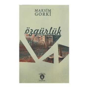 ÖZGÜRLÜK - MAKSIM GORKI