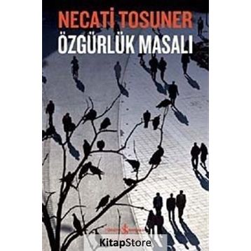 ÖZGÜRLÜK MASALI - NECATI TOSUNER