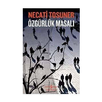 ÖZGÜRLÜK MASALI - NECATI TOSUNER