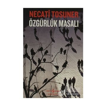 ÖZGÜRLÜK MASALI - NECATI TOSUNER