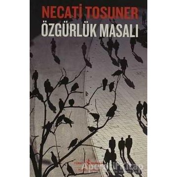 ÖZGÜRLÜK MASALI - NECATI TOSUNER