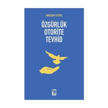 Özgürlük Otorite Tevhid - Mahsum Aytepe