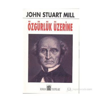 ÖZGÜRLÜK ÜZERINE - JOHN STUART MILL