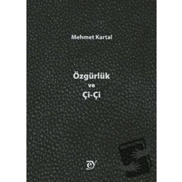 Özgürlük ve Çi-Çi - Mehmet Kartal