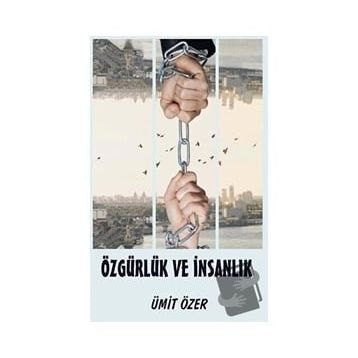 Özgürlük ve İnsanlık - Ümit Özer