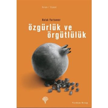 ÖZGÜRLÜK VE ÖRGÜTLÜLÜK - HALUK YURTSEVER