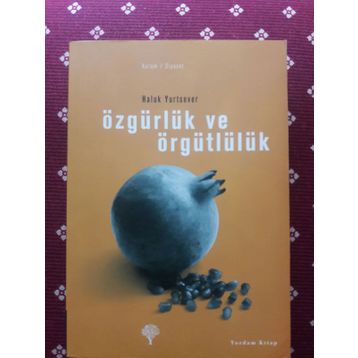ÖZGÜRLÜK VE ÖRGÜTLÜLÜK - HALUK YURTSEVER