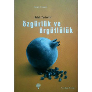 ÖZGÜRLÜK VE ÖRGÜTLÜLÜK - HALUK YURTSEVER