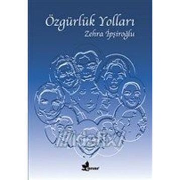 ÖZGÜRLÜK YOLLARI - ZEHRA İPŞİROĞLU