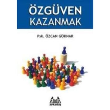 Özgüven Kazanmak - Özcan Göknar