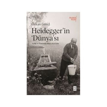 Özkan Gözel - Heidegger'in Dünya'sı