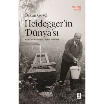 Özkan Gözel - Heidegger'in Dünya'sı