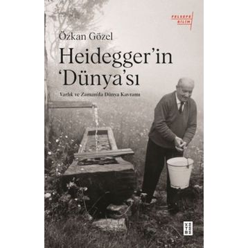 Özkan Gözel - Heidegger'in Dünya'sı