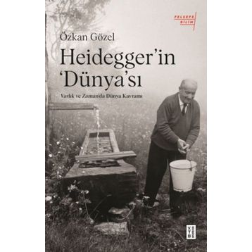 Özkan Gözel - Heidegger'in Dünya'sı