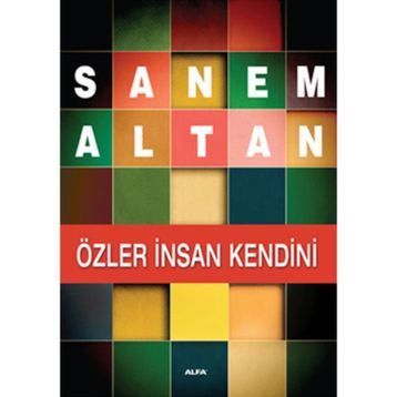 ÖZLER İNSAN KENDINI - SANEM ALTAN
