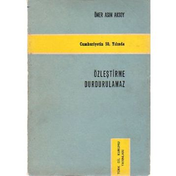ÖZLEŞTİRME DURDURULAMAZ - ÖMER ASIM AKSOY