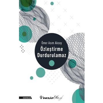 ÖZLEŞTİRME DURDURULAMAZ - ÖMER ASIM AKSOY
