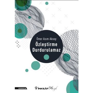 ÖZLEŞTİRME DURDURULAMAZ - ÖMER ASIM AKSOY
