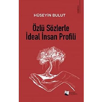 Özlü Sözlerle İdeal İnsan Profili - Hüseyin Bulut - Karina Yayınevi