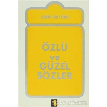 ÖZLÜ VE GÜZEL SÖZLER - ŞERİF ÖZTÜRK