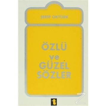 ÖZLÜ VE GÜZEL SÖZLER - ŞERİF ÖZTÜRK