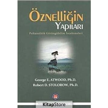 Öznelliğin Yapıları - George E. Atwood Robert D. Stolorow