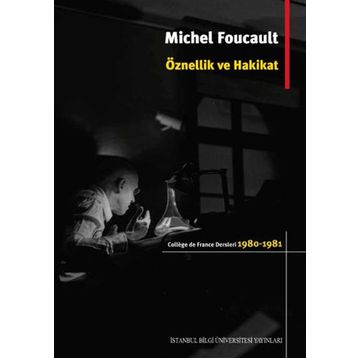 Öznellik ve Hakikat - Michel Foucault