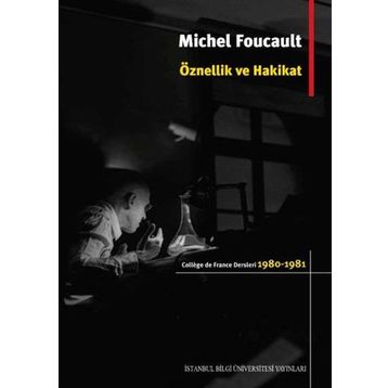 Öznellik ve Hakikat - Michel Foucault