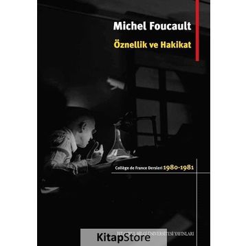 Öznellik ve Hakikat - Michel Foucault