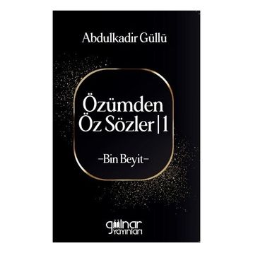Özümden Öz Sözler I Bin Beyit - Abdulkadir Güllü