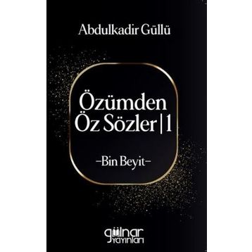Özümden Öz Sözler I Bin Beyit - Abdulkadir Güllü