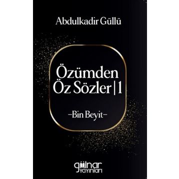 Özümden Öz Sözler I Bin Beyit - Abdulkadir Güllü